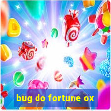 bug do fortune ox